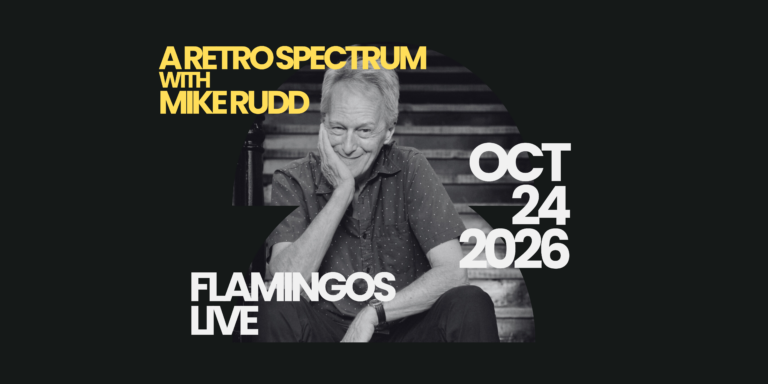 Actor Mike Rudd A Retro Spectrum with Mike Rudd | Sat 24 Oct - Flamingos Live